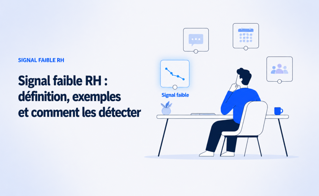 Illustration : signal faible RH — définition, exemples de sources (commentaires, absentéisme, équipe) et comment les détecter